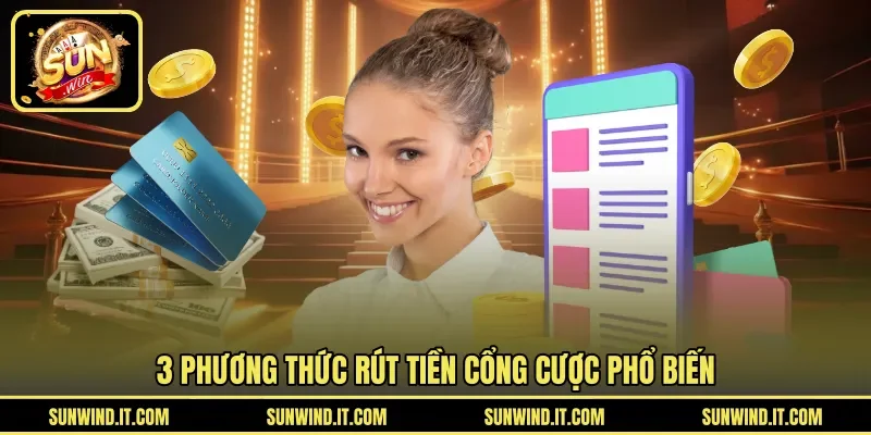 3 phương thức rút tiền cổng cược phổ biến