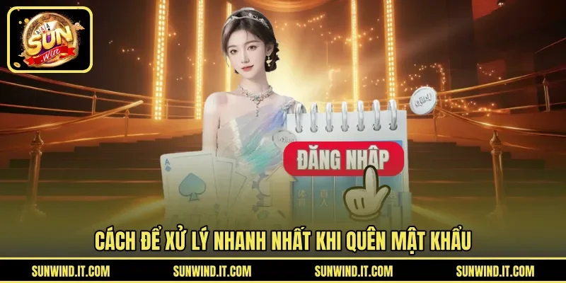Cách để xử lý nhanh nhất khi quên mật khẩu