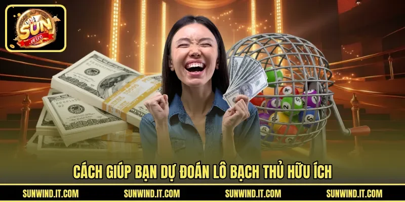 Cách giúp bạn dự đoán lô bạch thủ hữu ích