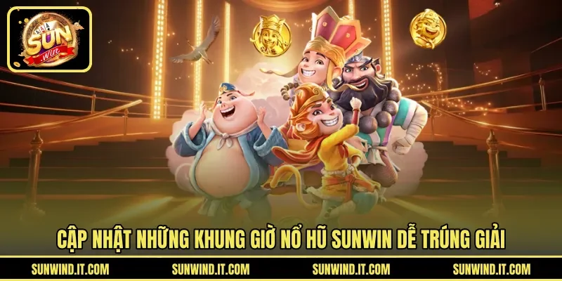 Cập nhật những khung giờ nổ hũ SUNWIN dễ trúng giải