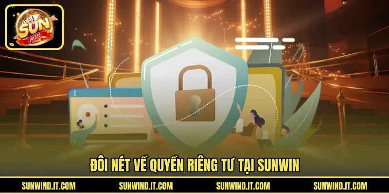 Đôi nét về quyền riêng tư tại SUNWIN