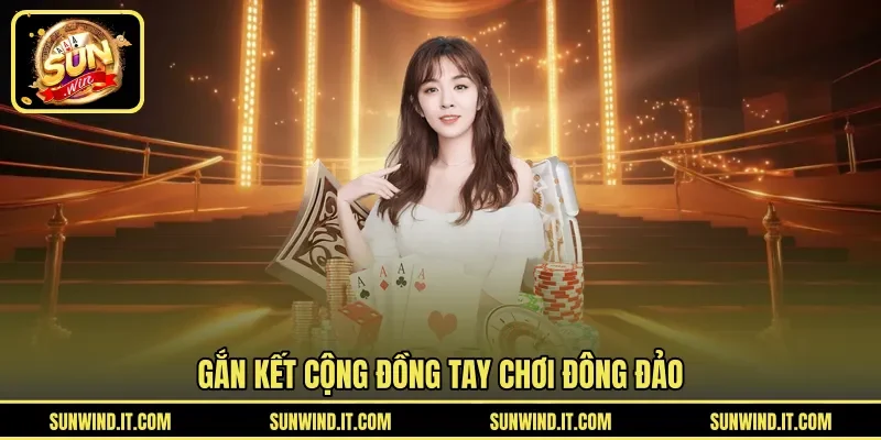 Gắn kết cộng đồng tay chơi đông đảo