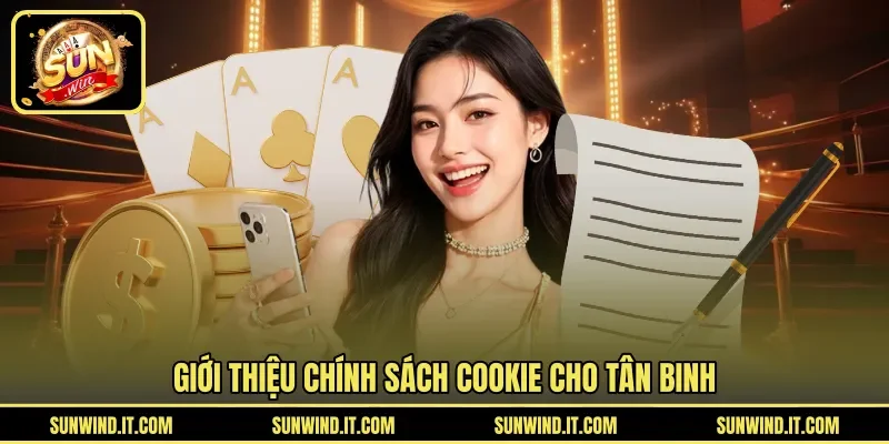 Giới thiệu chính sách cookie cho tân binh