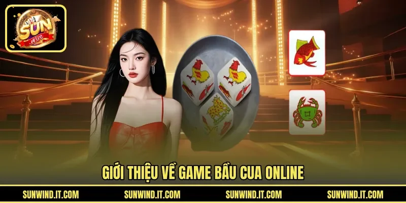 Giới thiệu về game bầu cua online
