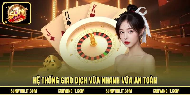 Hệ thống giao dịch vừa nhanh vừa an toàn