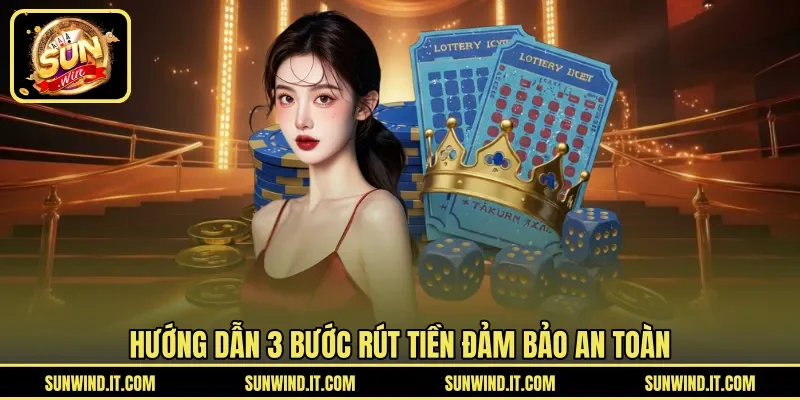 Hướng dẫn 3 bước rút tiền đảm bảo an toàn