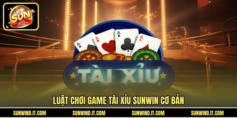 Luật chơi game Tài Xỉu SUNWIN cơ bản