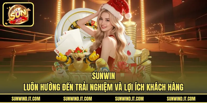 SUNWIN luôn hướng đến trải nghiệm và lợi ích khách hàng
