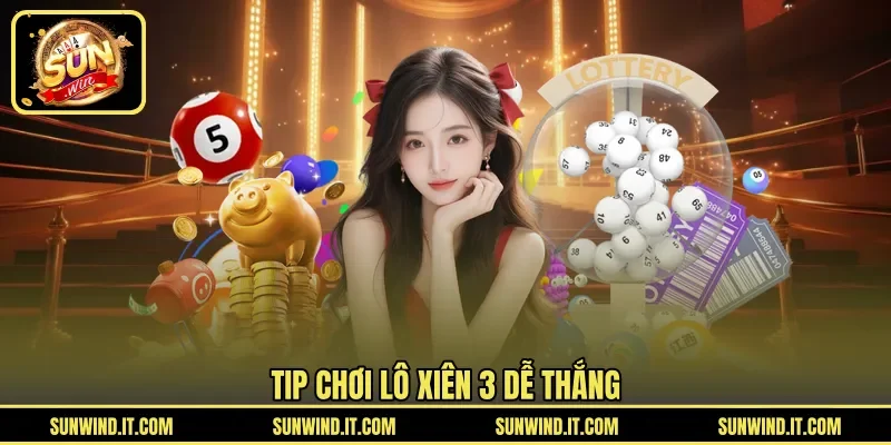 Tip chơi lô xiên 3 dễ thắng
