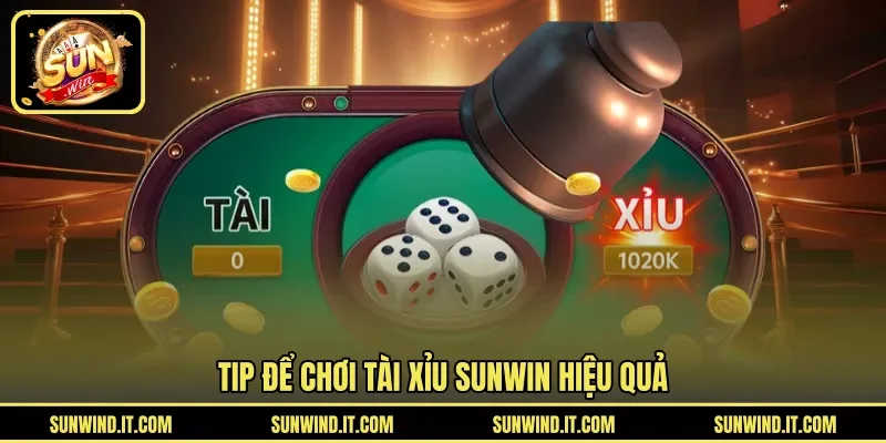 Tip để chơi Tài Xỉu SUNWIN hiệu quả